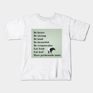 Be brave, be strong, be kind, be beautiful, be crepuscular, eat fruit, eat leaf, have prehensile nose Kids T-Shirt